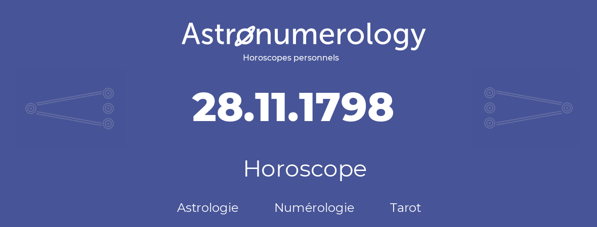 Horoscope pour anniversaire (jour de naissance): 28.11.1798 (28 Novembre 1798)