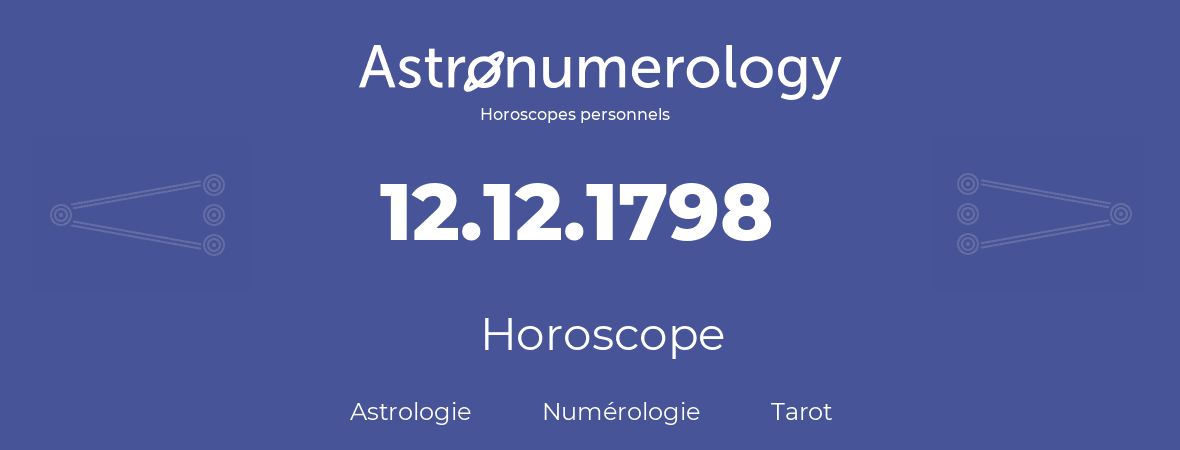 Horoscope pour anniversaire (jour de naissance): 12.12.1798 (12 Décembre 1798)
