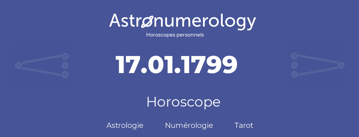 Horoscope pour anniversaire (jour de naissance): 17.01.1799 (17 Janvier 1799)