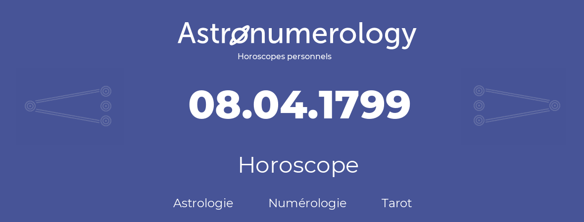 Horoscope pour anniversaire (jour de naissance): 08.04.1799 (8 Avril 1799)