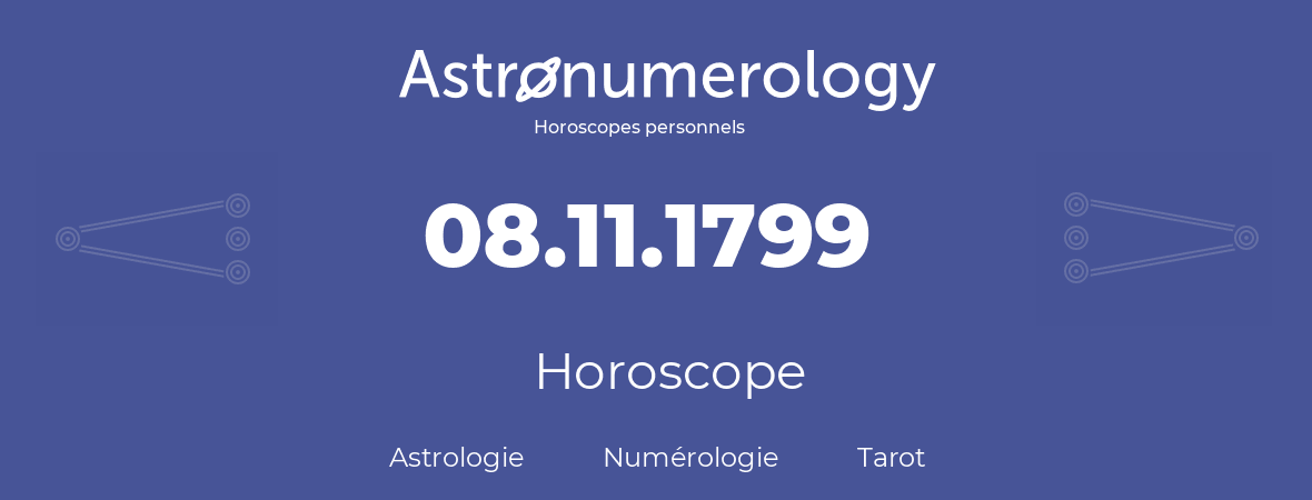 Horoscope pour anniversaire (jour de naissance): 08.11.1799 (8 Novembre 1799)