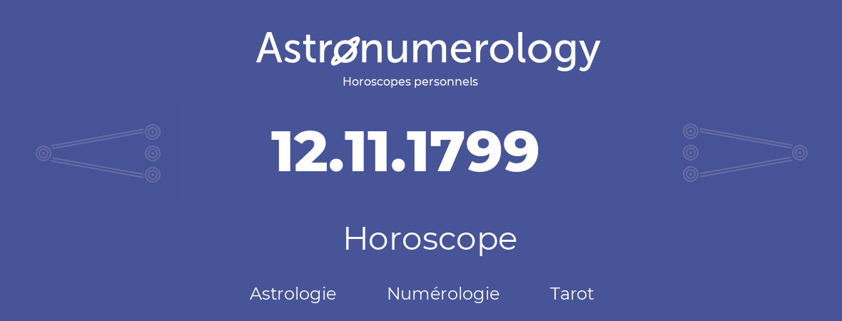 Horoscope pour anniversaire (jour de naissance): 12.11.1799 (12 Novembre 1799)