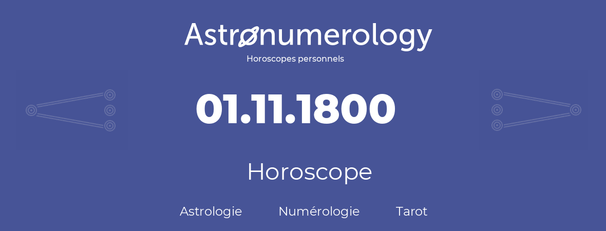 Horoscope pour anniversaire (jour de naissance): 01.11.1800 (01 Novembre 1800)