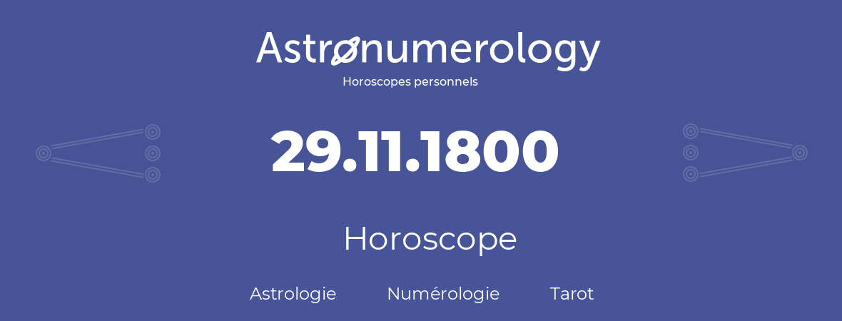 Horoscope pour anniversaire (jour de naissance): 29.11.1800 (29 Novembre 1800)