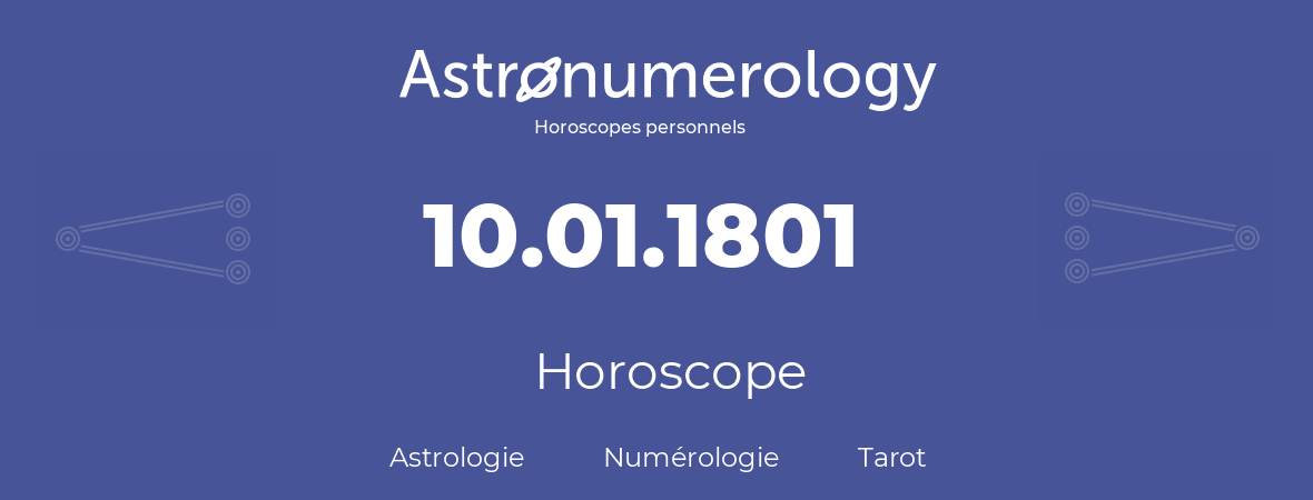 Horoscope pour anniversaire (jour de naissance): 10.01.1801 (10 Janvier 1801)