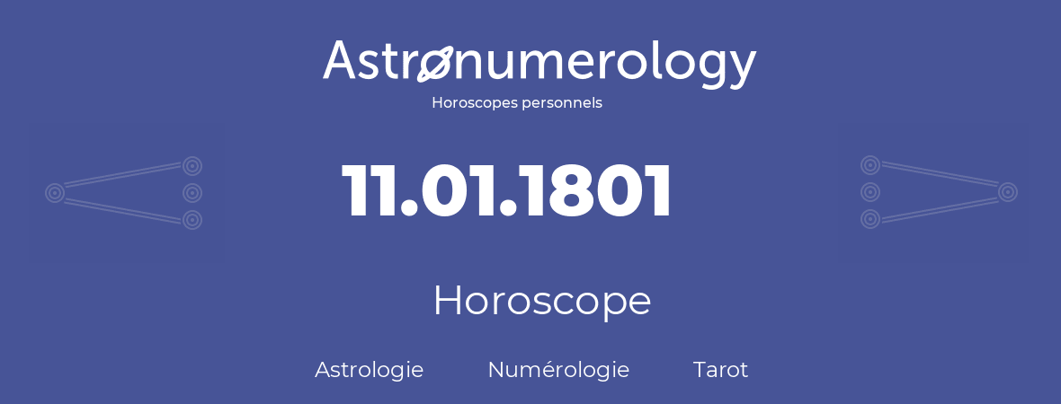 Horoscope pour anniversaire (jour de naissance): 11.01.1801 (11 Janvier 1801)