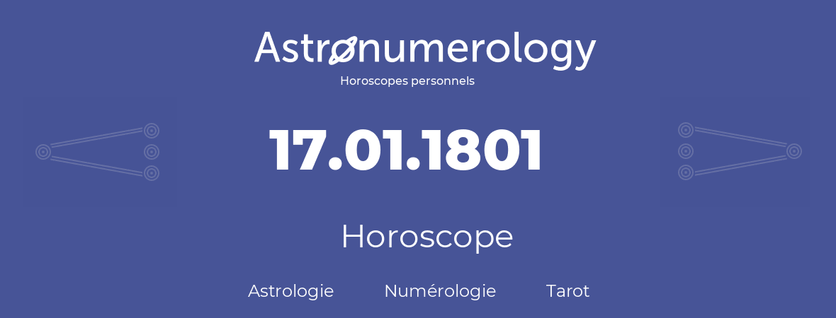 Horoscope pour anniversaire (jour de naissance): 17.01.1801 (17 Janvier 1801)