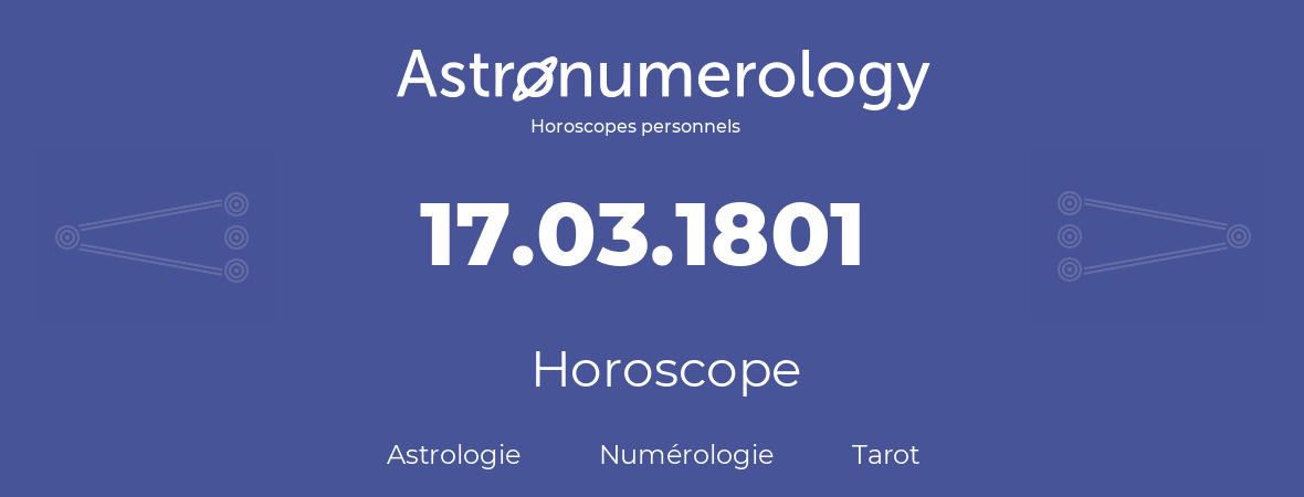 Horoscope pour anniversaire (jour de naissance): 17.03.1801 (17 Mars 1801)