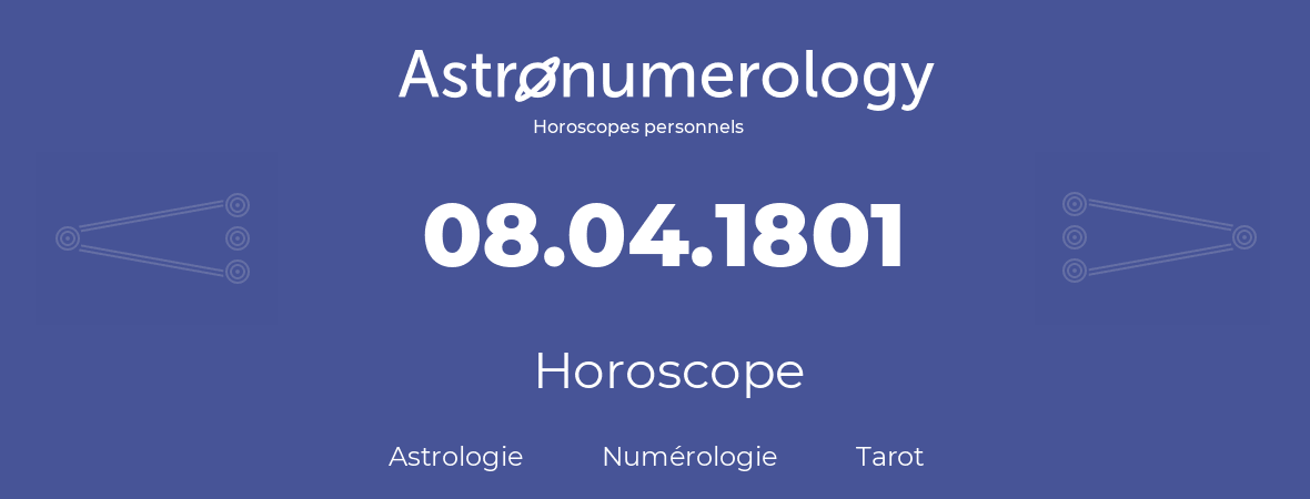 Horoscope pour anniversaire (jour de naissance): 08.04.1801 (8 Avril 1801)