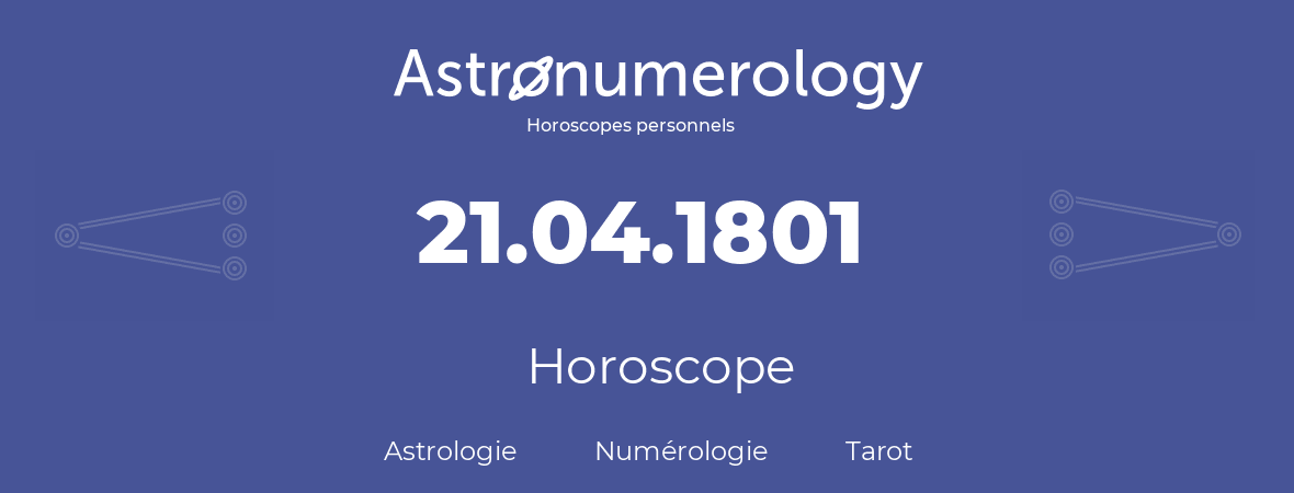 Horoscope pour anniversaire (jour de naissance): 21.04.1801 (21 Avril 1801)