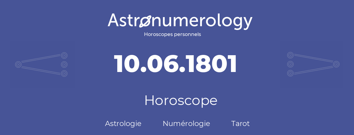 Horoscope pour anniversaire (jour de naissance): 10.06.1801 (10 Juin 1801)