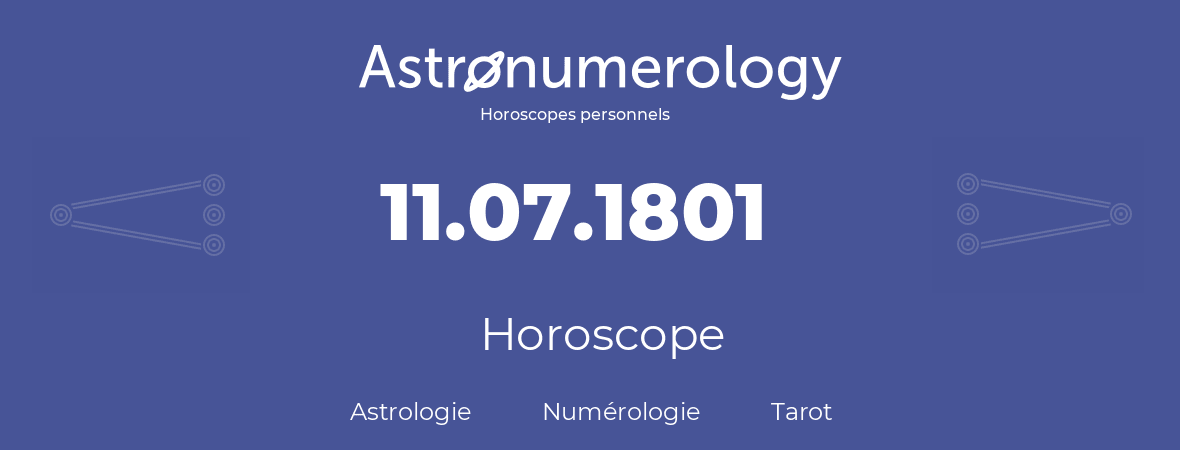 Horoscope pour anniversaire (jour de naissance): 11.07.1801 (11 Juillet 1801)