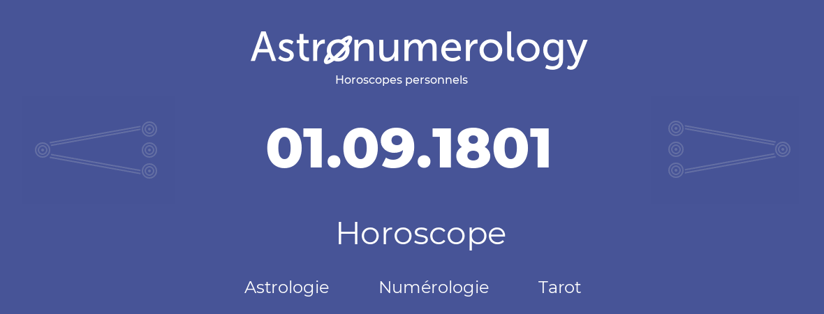 Horoscope pour anniversaire (jour de naissance): 01.09.1801 (1 Septembre 1801)