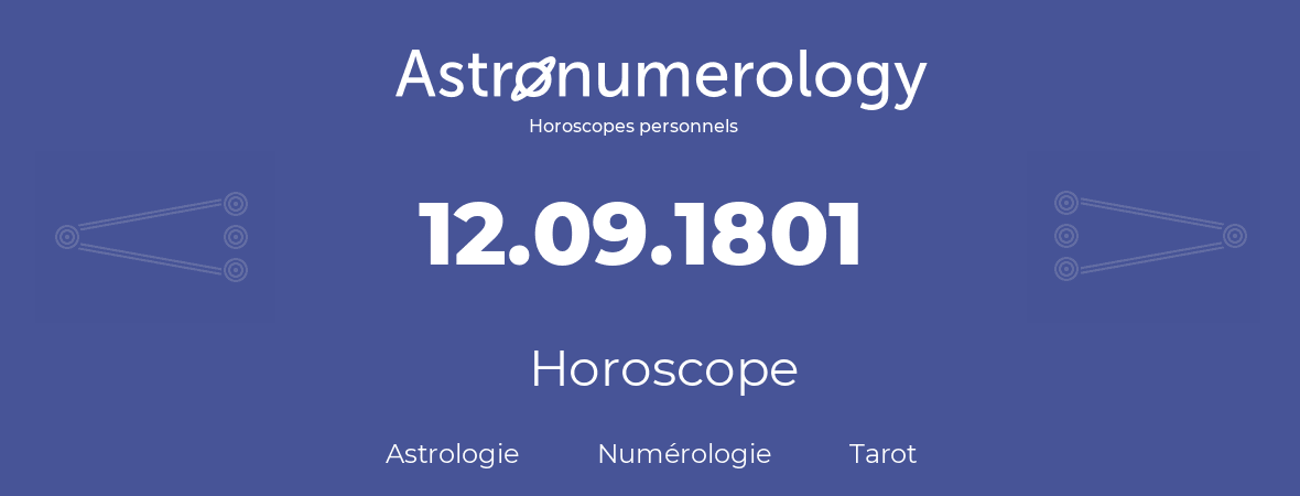 Horoscope pour anniversaire (jour de naissance): 12.09.1801 (12 Septembre 1801)