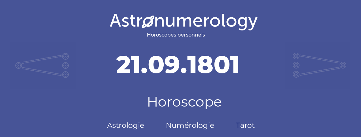 Horoscope pour anniversaire (jour de naissance): 21.09.1801 (21 Septembre 1801)