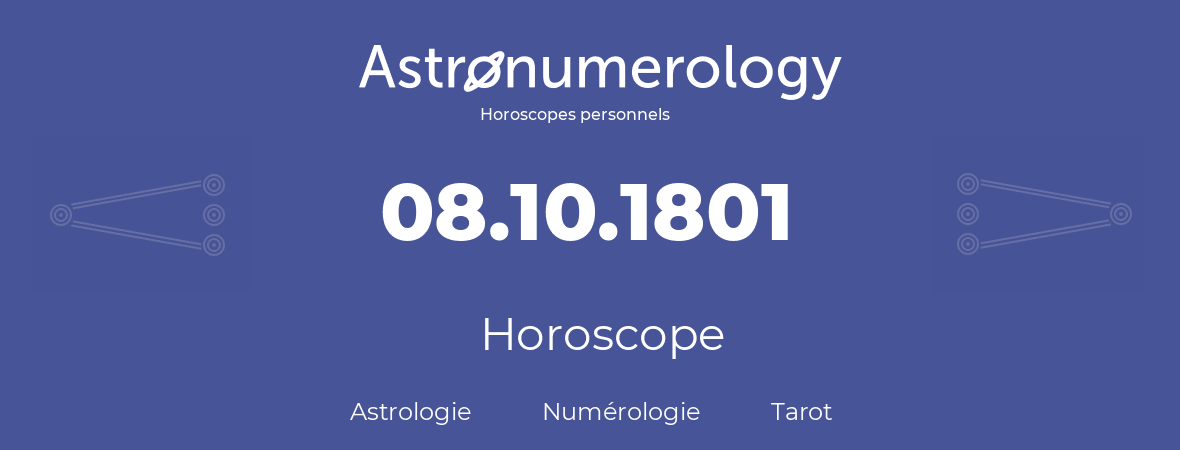 Horoscope pour anniversaire (jour de naissance): 08.10.1801 (08 Octobre 1801)