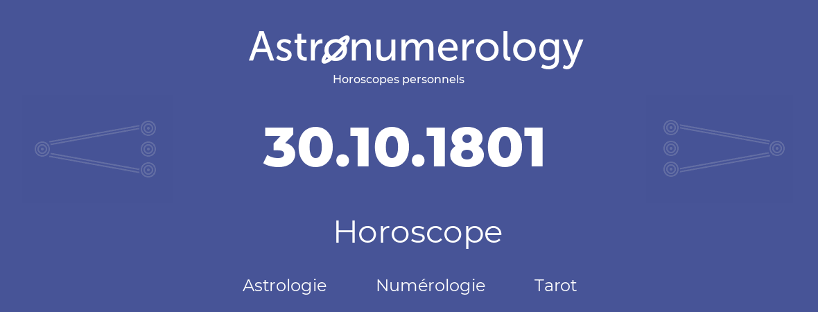 Horoscope pour anniversaire (jour de naissance): 30.10.1801 (30 Octobre 1801)