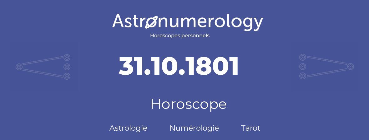 Horoscope pour anniversaire (jour de naissance): 31.10.1801 (31 Octobre 1801)