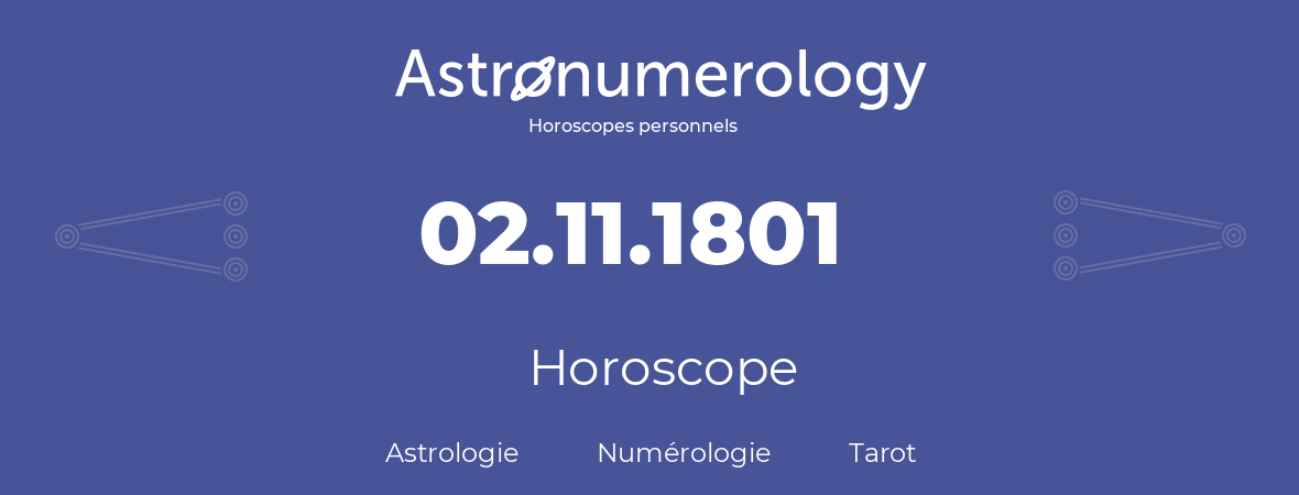 Horoscope pour anniversaire (jour de naissance): 02.11.1801 (02 Novembre 1801)