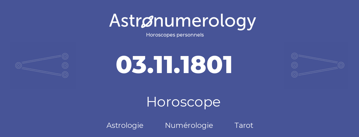 Horoscope pour anniversaire (jour de naissance): 03.11.1801 (3 Novembre 1801)