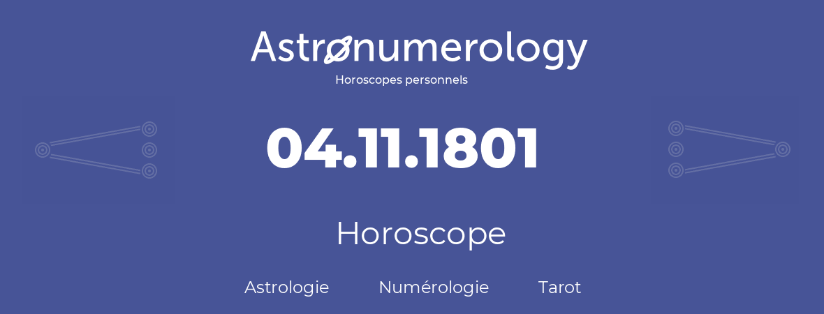 Horoscope pour anniversaire (jour de naissance): 04.11.1801 (04 Novembre 1801)