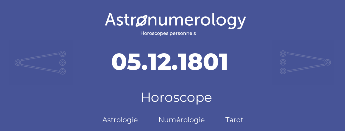 Horoscope pour anniversaire (jour de naissance): 05.12.1801 (5 Décembre 1801)