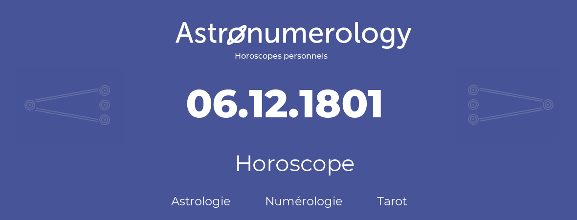 Horoscope pour anniversaire (jour de naissance): 06.12.1801 (6 Décembre 1801)