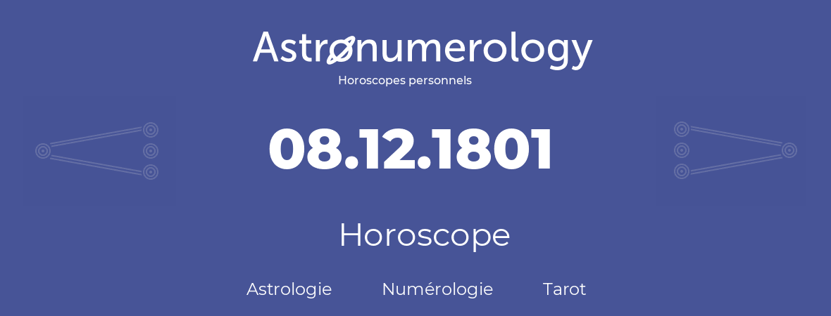 Horoscope pour anniversaire (jour de naissance): 08.12.1801 (08 Décembre 1801)