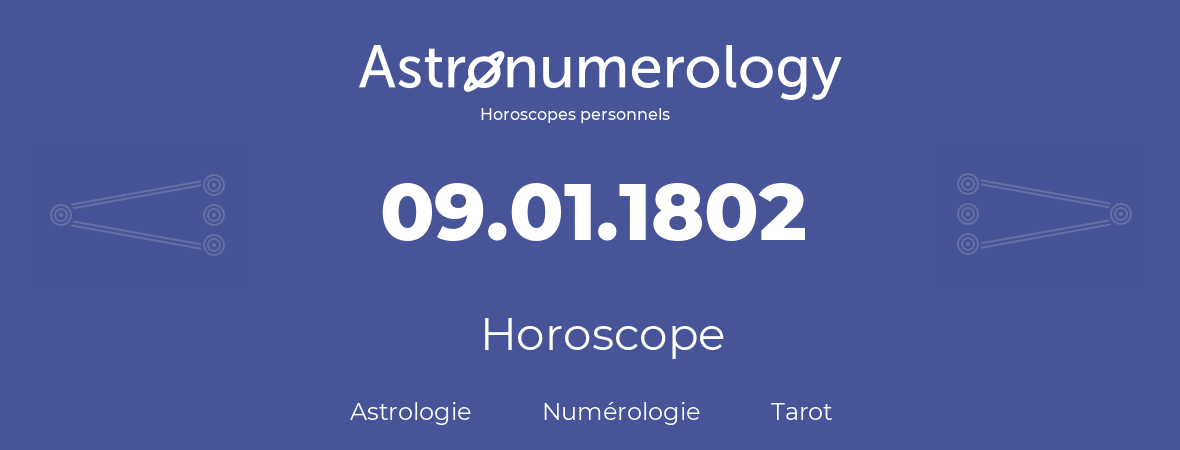 Horoscope pour anniversaire (jour de naissance): 09.01.1802 (9 Janvier 1802)