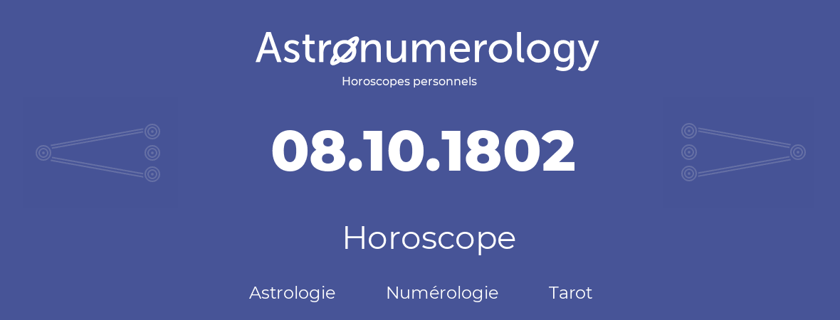 Horoscope pour anniversaire (jour de naissance): 08.10.1802 (8 Octobre 1802)