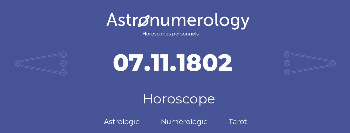 Horoscope pour anniversaire (jour de naissance): 07.11.1802 (7 Novembre 1802)
