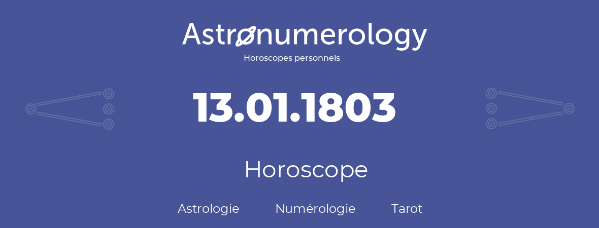 Horoscope pour anniversaire (jour de naissance): 13.01.1803 (13 Janvier 1803)
