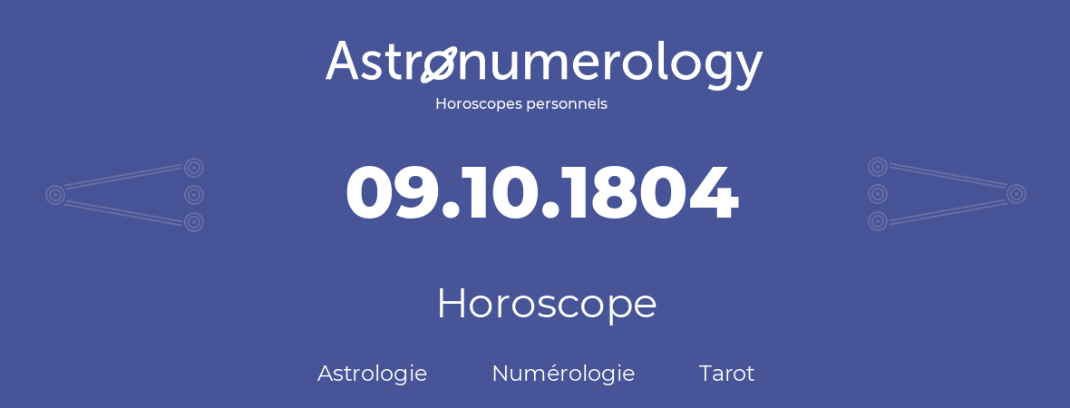 Horoscope pour anniversaire (jour de naissance): 09.10.1804 (09 Octobre 1804)