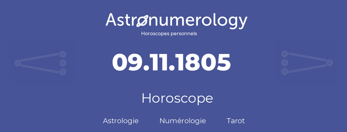 Horoscope pour anniversaire (jour de naissance): 09.11.1805 (9 Novembre 1805)