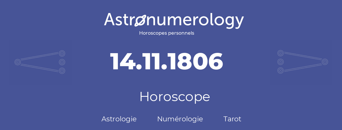Horoscope pour anniversaire (jour de naissance): 14.11.1806 (14 Novembre 1806)