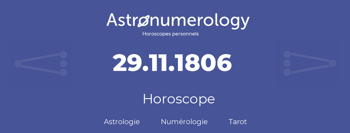 Horoscope pour anniversaire (jour de naissance): 29.11.1806 (29 Novembre 1806)
