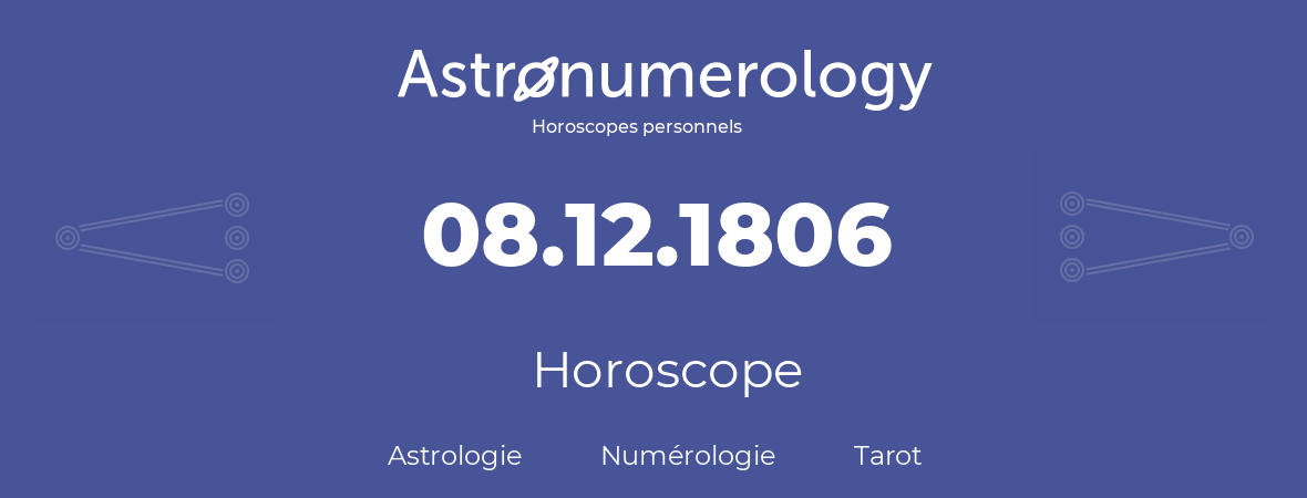 Horoscope pour anniversaire (jour de naissance): 08.12.1806 (8 Décembre 1806)