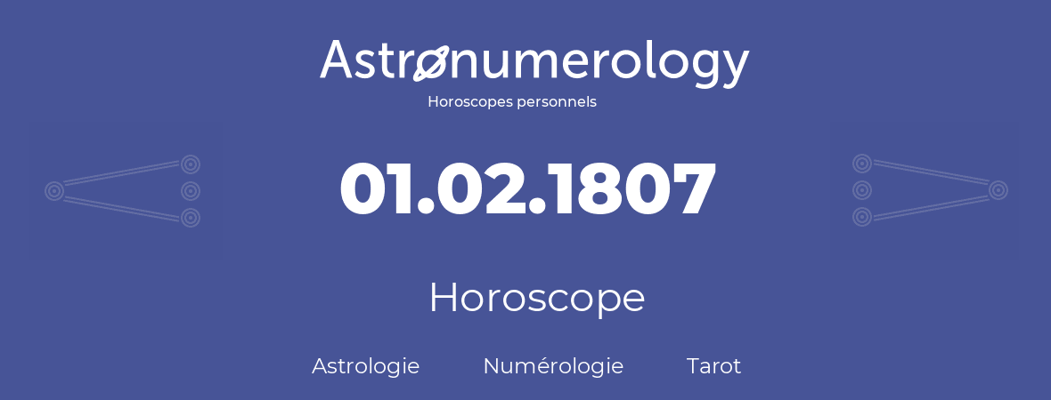 Horoscope pour anniversaire (jour de naissance): 01.02.1807 (1 Février 1807)