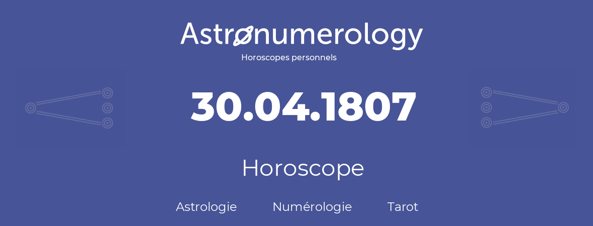 Horoscope pour anniversaire (jour de naissance): 30.04.1807 (30 Avril 1807)