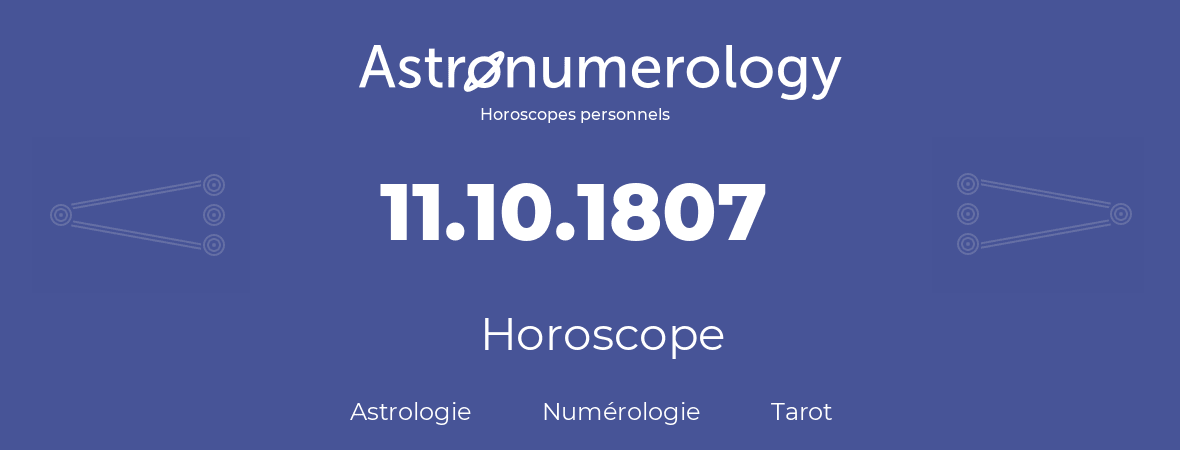 Horoscope pour anniversaire (jour de naissance): 11.10.1807 (11 Octobre 1807)