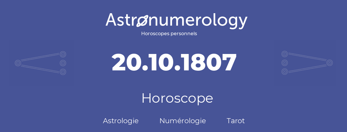 Horoscope pour anniversaire (jour de naissance): 20.10.1807 (20 Octobre 1807)