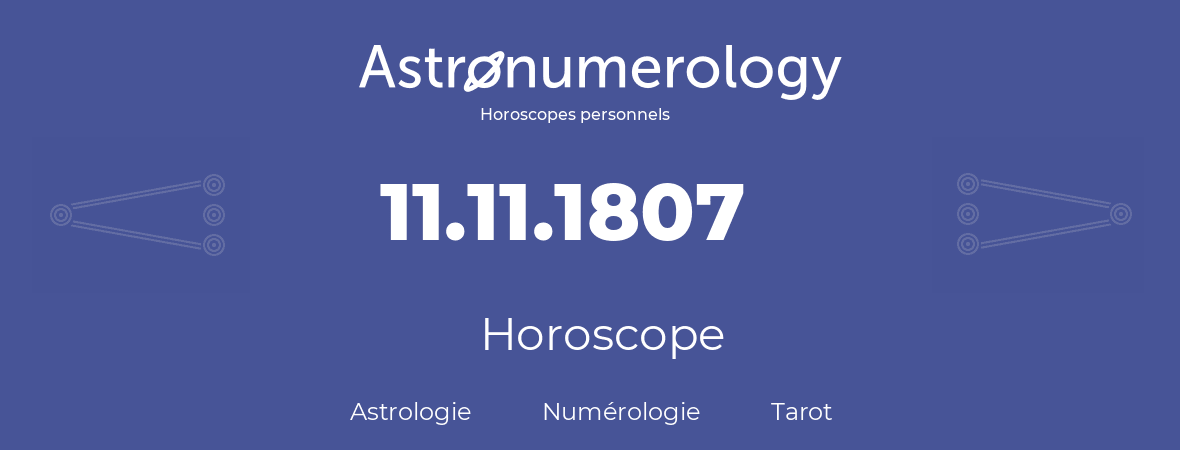 Horoscope pour anniversaire (jour de naissance): 11.11.1807 (11 Novembre 1807)