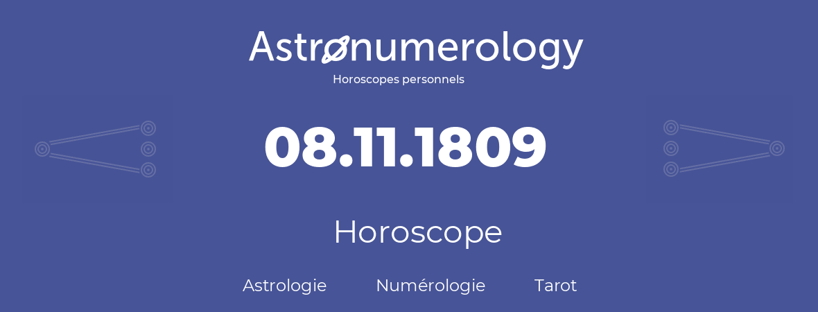 Horoscope pour anniversaire (jour de naissance): 08.11.1809 (08 Novembre 1809)