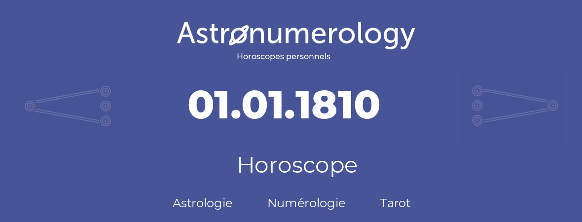 Horoscope pour anniversaire (jour de naissance): 01.01.1810 (1 Janvier 1810)