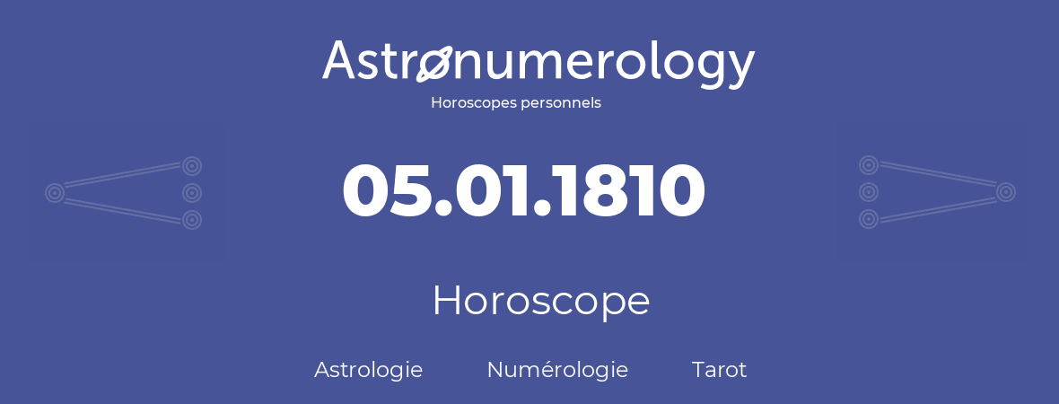 Horoscope pour anniversaire (jour de naissance): 05.01.1810 (05 Janvier 1810)