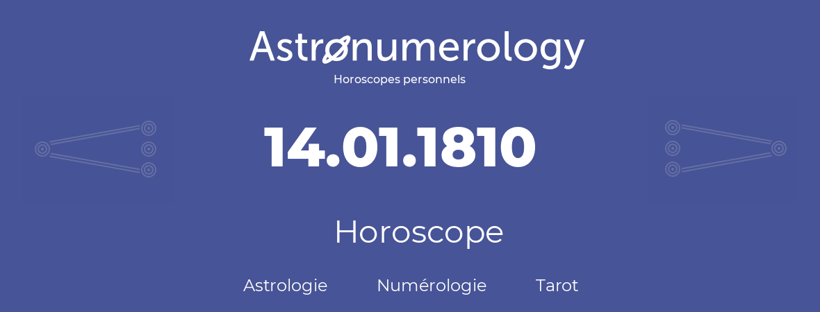 Horoscope pour anniversaire (jour de naissance): 14.01.1810 (14 Janvier 1810)