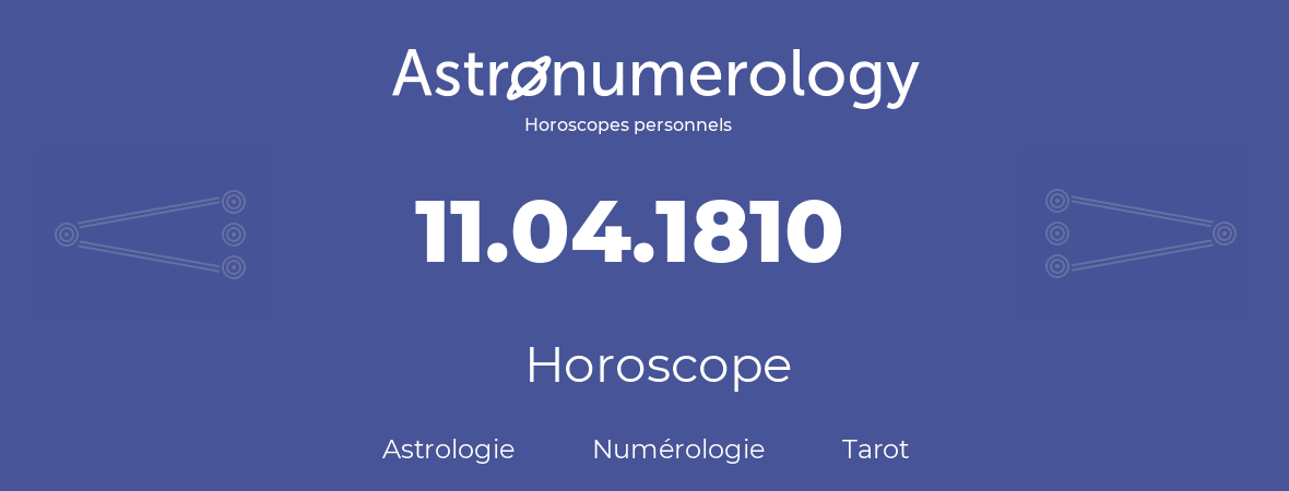 Horoscope pour anniversaire (jour de naissance): 11.04.1810 (11 Avril 1810)