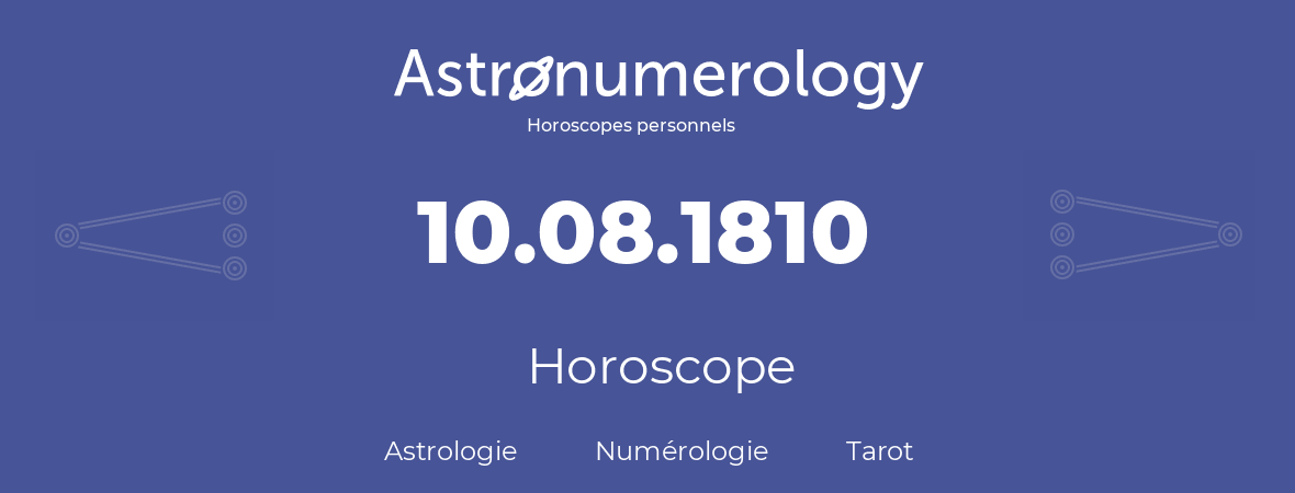 Horoscope pour anniversaire (jour de naissance): 10.08.1810 (10 Août 1810)