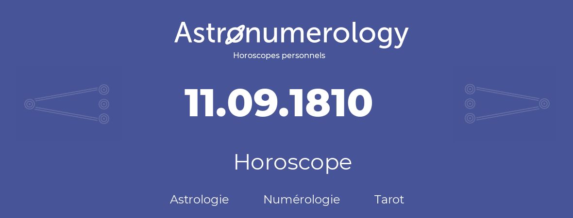 Horoscope pour anniversaire (jour de naissance): 11.09.1810 (11 Septembre 1810)