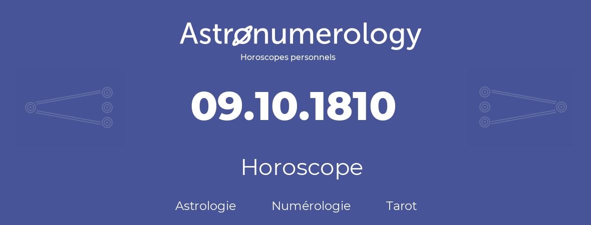 Horoscope pour anniversaire (jour de naissance): 09.10.1810 (9 Octobre 1810)